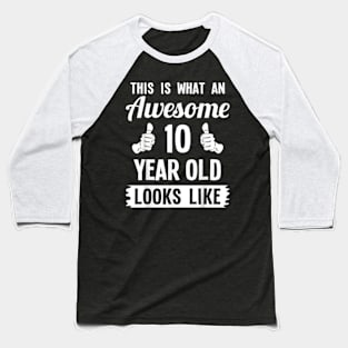 This Is What An Awesome 10 Year Old Looks Like 10th Birthday Baseball T-Shirt